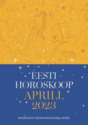 Eesti horoskoop. Aprill 2023