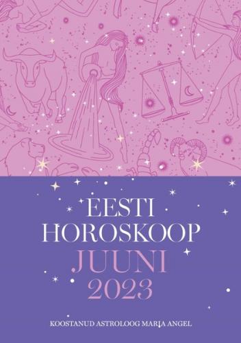 Eesti horoskoop. Juuni 2023