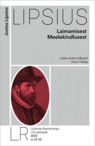 LR 13-15/2022 Justus Lipsius. Laimamisest. Meelekindlusest