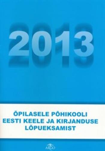 Õpilasele põhikooli eesti keele ja kirjanduse lõpueksamist 2013