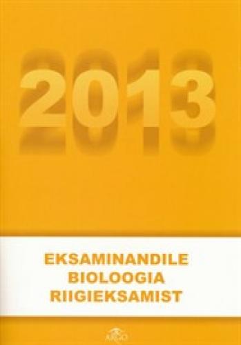 Eksaminandile bioloogia riigieksamist 2013