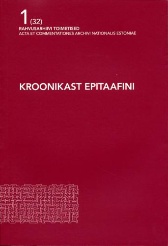 Kroonikast epitaafini  Eesti- ja varauusaegsest haridus- ja kultuurielust 1 (32) ACTA ET COMMENTATIONES ARCHIVI NATIONALIS ESTONIAE