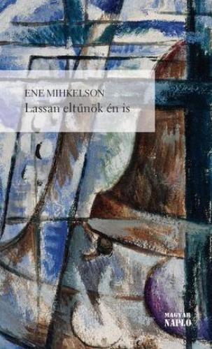 Lassan eltünök én is: versek