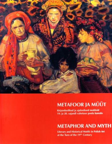 Metafoor ja müüt: kirjanduslikud ja ajaloolised motiivid 19. ja 20. sajandi vahetuse poola kunstis : näituse kataloog KUMU Kunstimuuseum 02.11.2007 - 10.02.2008, Läti Rahvuslik Kunstimuuseum 31.08 - 30.09.2007, Szczecini Rahvusmuuseum märts-mai 2008 -  Me