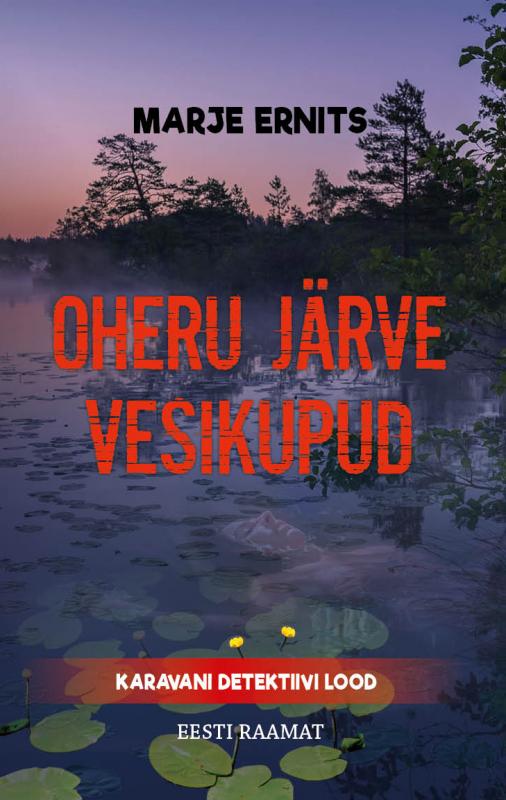 Oheru järve vesikupud: Karavani detektiivi lugude kolmas raamat