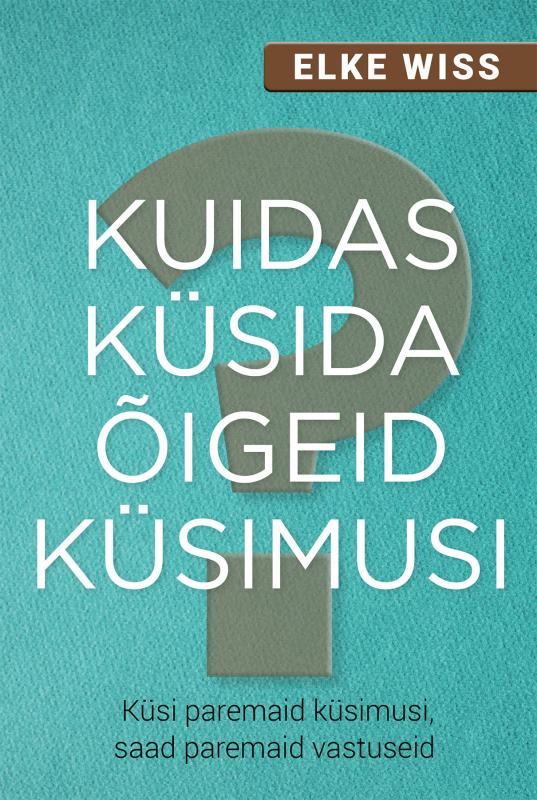 Kuidas küsida õigeid küsimusi?