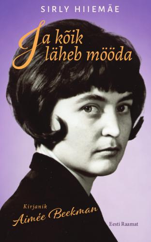 Ja kõik läheb mööda. Kirjanik Aimée Beekman