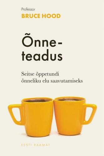 Õnneteadus: Seitse õppetundi õnnelikuks eluks