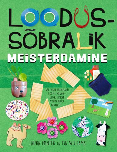 Loodussõbralik meisterdamine: ära viska prügikast. Hoopis mänguasjaks ümber vormi prügi kavalasti