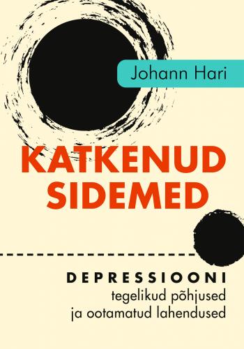 Katkenud sidemed: depressiooni tegelikud põhjused ja ootamatud lahendused