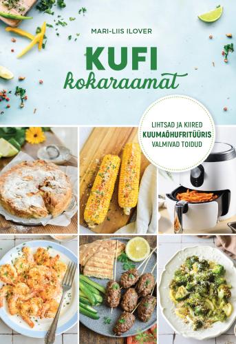Kokka kuuma õhuga!: Kuumaõhufritüüri retseptid