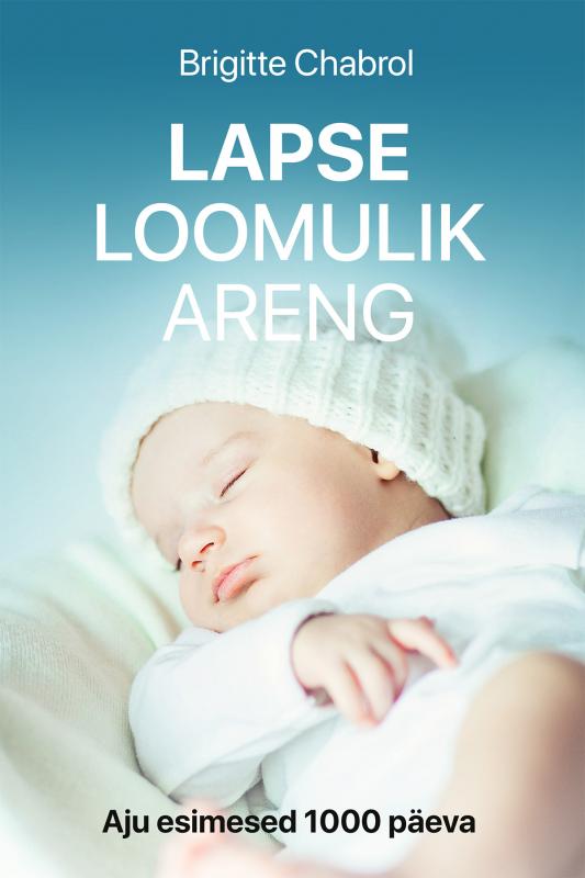 Lapse loomulik areng: Beebi aju ja selle esimesed 1000 päeva