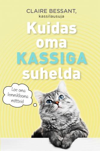 Kuidas oma kassiga suhelda: Loe oma lemmiklooma mõtteid