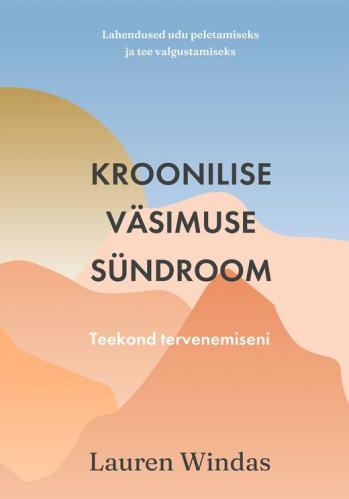Kroonilise väsimuse sündroom: Teekond tervenemiseni