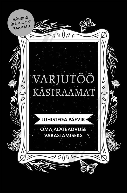 Varjutöö käsiraamat: Juhistega päevik oma alateadvuse vabastamiseks