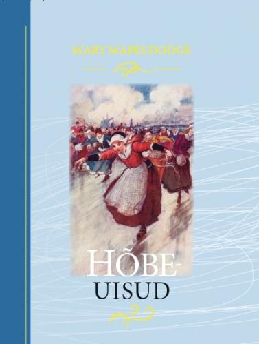 Hõbeuisud: Jutustus Hollandist -  Hans Brinker