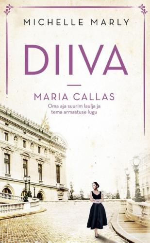 Diiva. Maria Callas – oma aja suurim laulja ja tema armastuse lugu