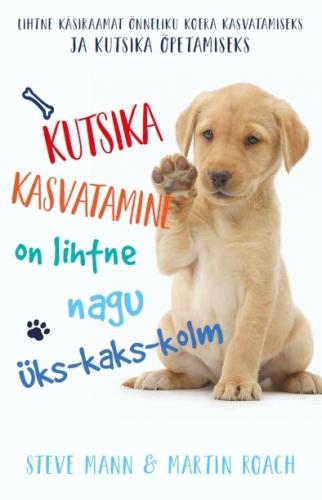 KUTSIKA KASVATAMINE ON LIHTNE NAGU ÜKS-KAKS-KOLM
