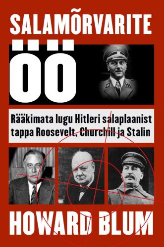 Salamõrtsukate öö: Rääkimata lugu Hitleri salaplaanist tappa Roosevelt, Churchill ja Stalin