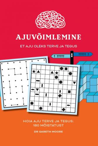 Ajuvõimlemine: Hoia aju terve ja tegus: 180 mõistatust