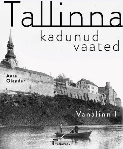 Tallina kadunud vaated.Vanalinn I