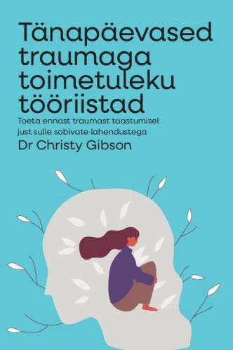 Traumaga toimetulek: praktiline käsiraamat