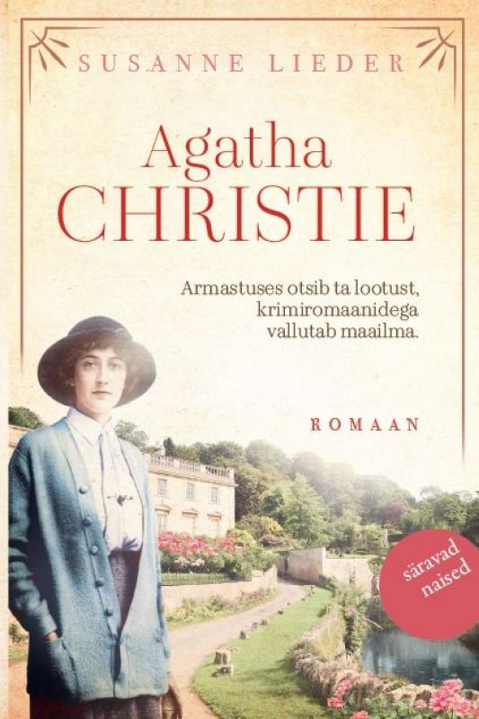 Agatha Christie: armastuses otsib ta lootust, krimiromaanidega vallutab maailma : romaan