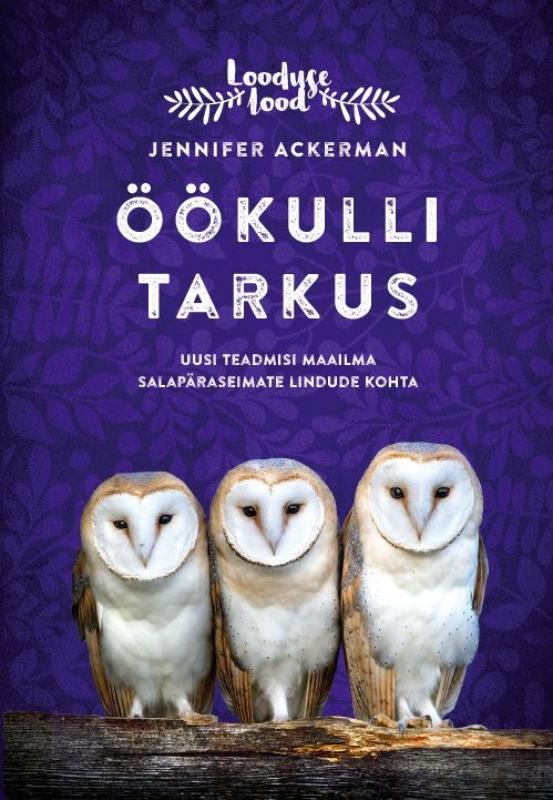 Öökulli tarkus: Uusi teadmisi maailma salapäraseimate lindude kohta