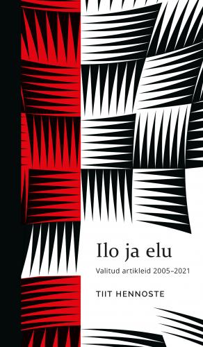 Ilo ja elu: Valitud artikleid 2005–2021