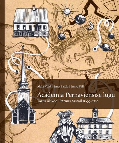 Academia Pernaviensise lugu: Tartu ülikool Pärnus aastail 1699-1710