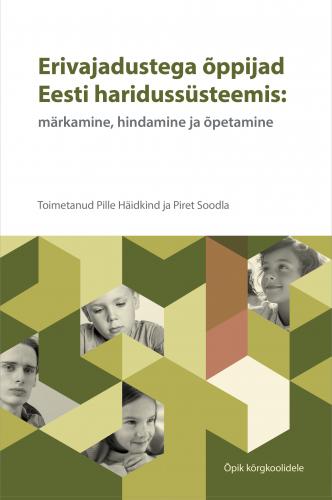 Erivajadustega õppijad Eesti haridussüsteemis: märkamine, hindamine ja õpetamine: õpik kõrgkoolidele