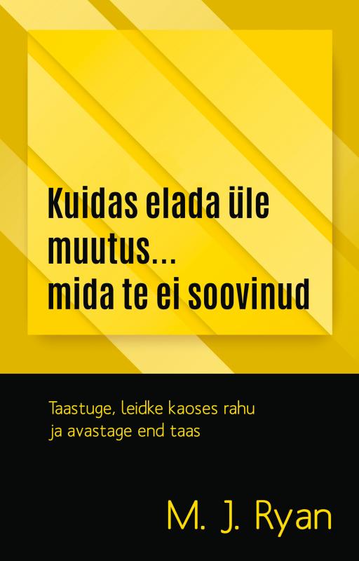 Kuidas elada üle muutus... mida te ei palunud