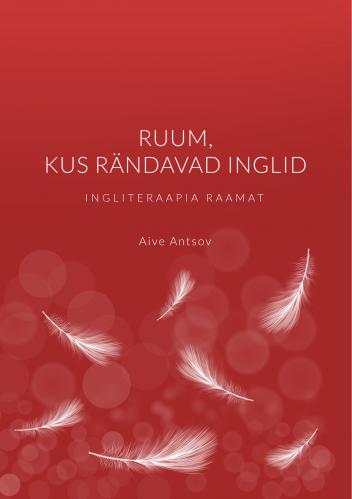 Ruum, kus rändavad inglid: Ingliteraapia raamat
