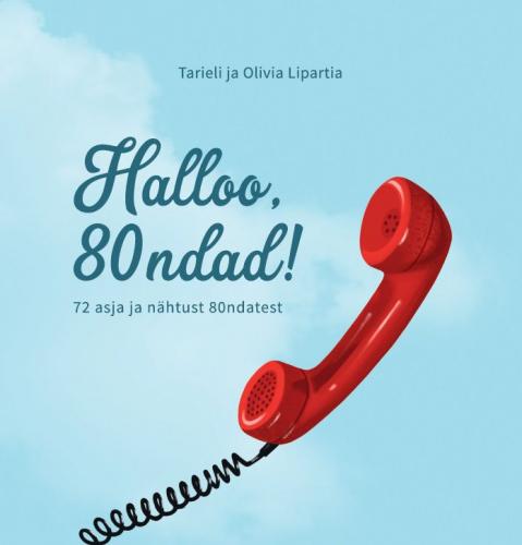 Halloo, 80ndad!: 72 asja ja nähtust 80ndatest, mis olid teisiti kui tänapäeval