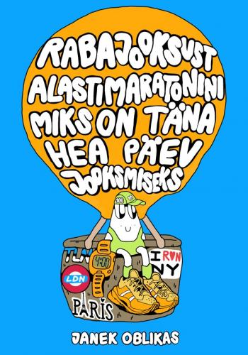 Rabajooksust alastimaratonini. Miks on täna hea päev jooksmiseks