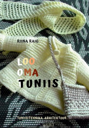 Loo oma tuniis : tuniisitehnika arhitektuur 