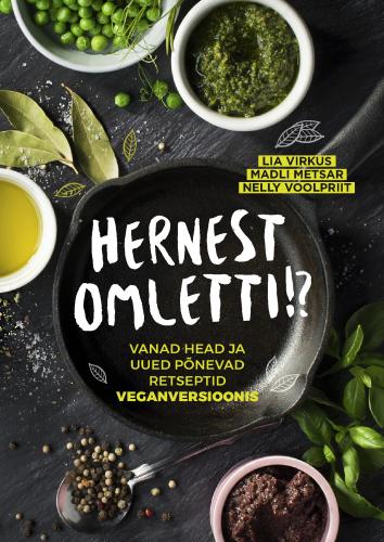 Hernest omletti!?: Vanad head ja uued põnevad retseptid veganversioonis