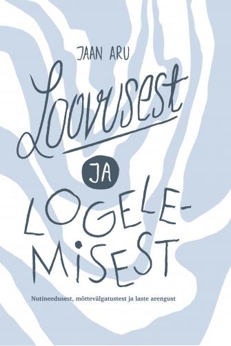 LOOVUSEST JA LOGELEMISEST