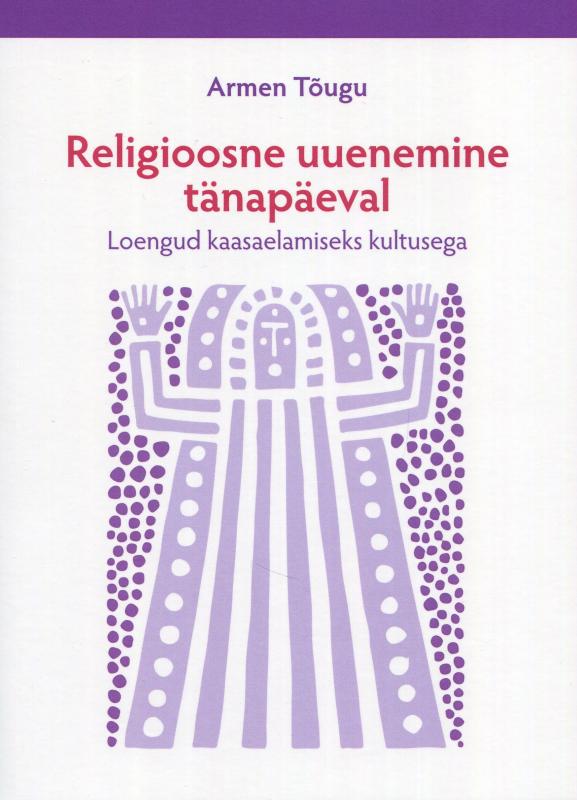 Religioosne uuenemine tänapäeval: Loengud kaasaelamiseks kultusega