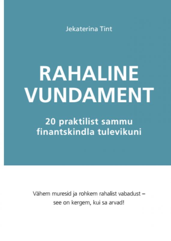Rahaline vundament: 20 praktilist sammu finantskindla tulevikuni