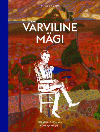 Värviline Mägi: graafiline romaan Konrad Mägist
