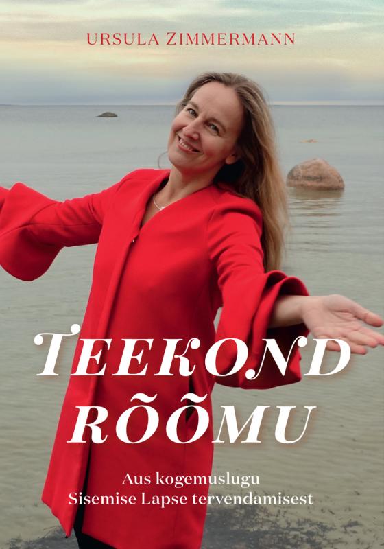 Teekond rõõmu: aus kogemuslugu Sisemise Lapse tervendamisest