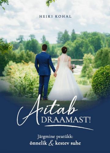 Aitab draamast! Järgmine peatükk: õnnelik & kestev suhe