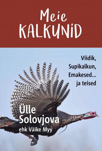 Meie kalkunid: Viidik, Supikalkun, Emakesed... ja teised