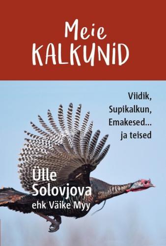 Meie Kalkunid. Viidik, Supikalkun, Emakesed... ja teised