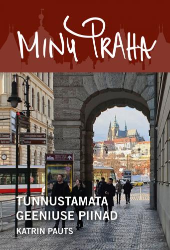 Minu Praha: Tunnustamata geeniuse piinad