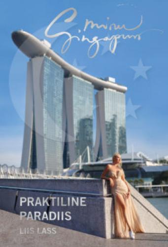 Minu Singapur: Praktiline paradiis