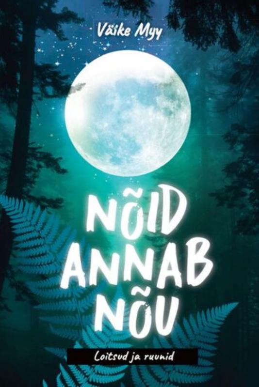 Nõid annab nõu: Loodusravi ja loitsud edasijõudnutele