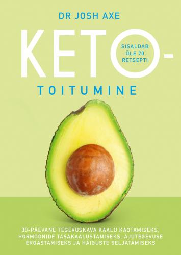 Ketotoitumine: 30-päevane tegevuskava kaalu kaotamiseks, hormoonide tasakaalustamiseks, ajutegevuse ergastamiseks ja haiguste seljatamiseks