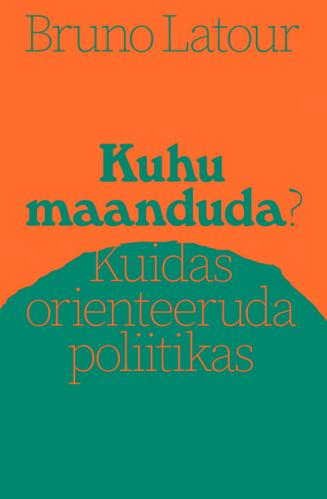 Kuhu maanduda?: Kuidas orienteeruda poliitikas